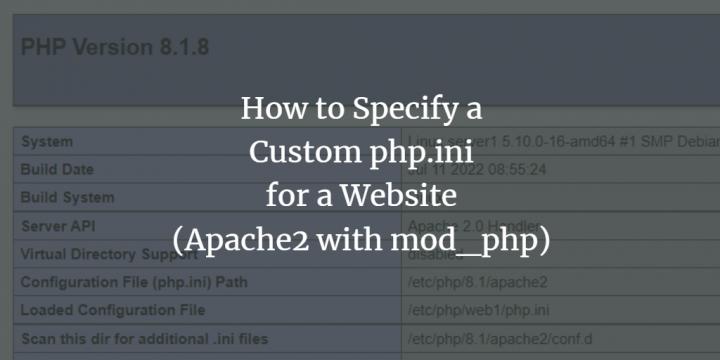 how-to-specify-a-custom-php-ini-for-a-website-apache2-with-mod-php